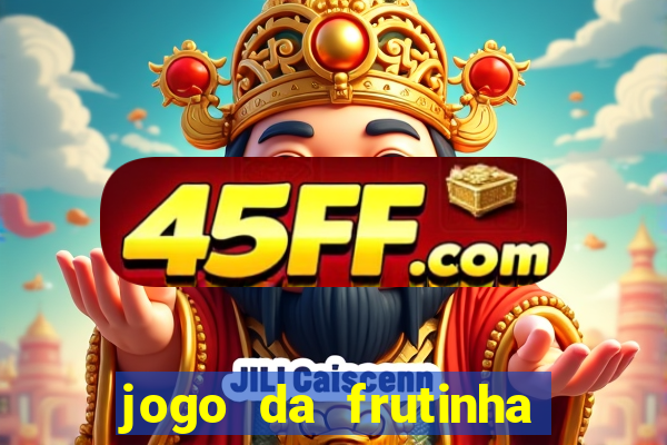 jogo da frutinha que paga dinheiro